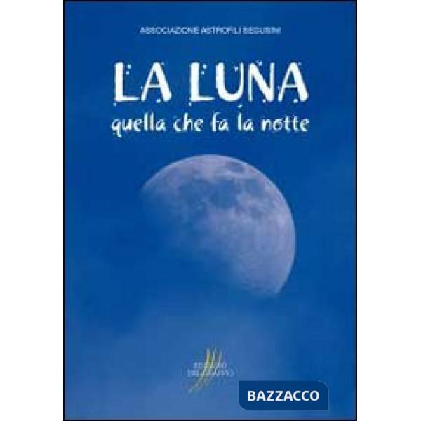 Luna. Quella che fa la notte (La)