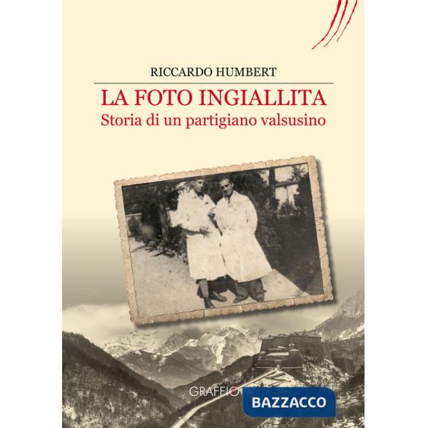 Foto ingiallita. Storia di un partigiano Valsusino (La)