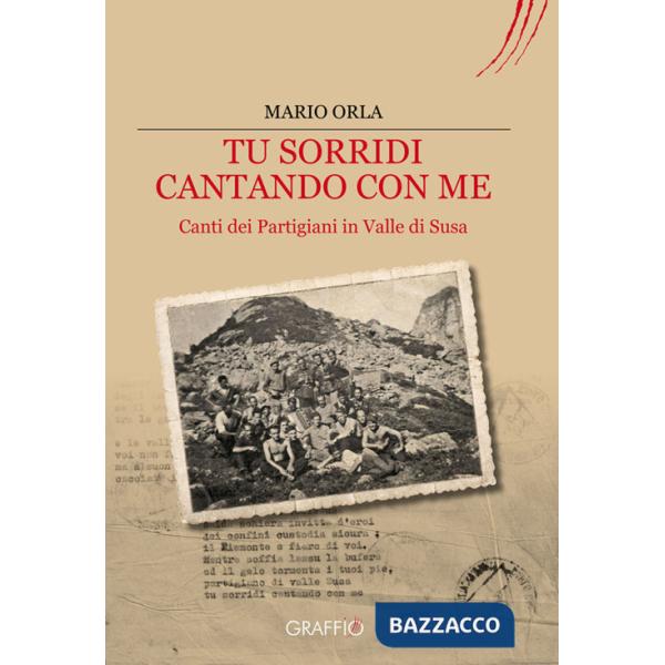 Tu sorridi cantando con me. Canti dei partigiani in Valle di Susa