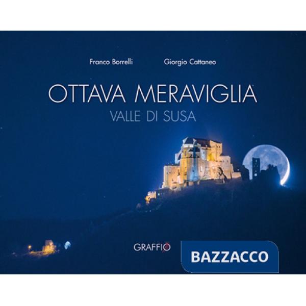 Ottava meraviglia. Valle di Susa