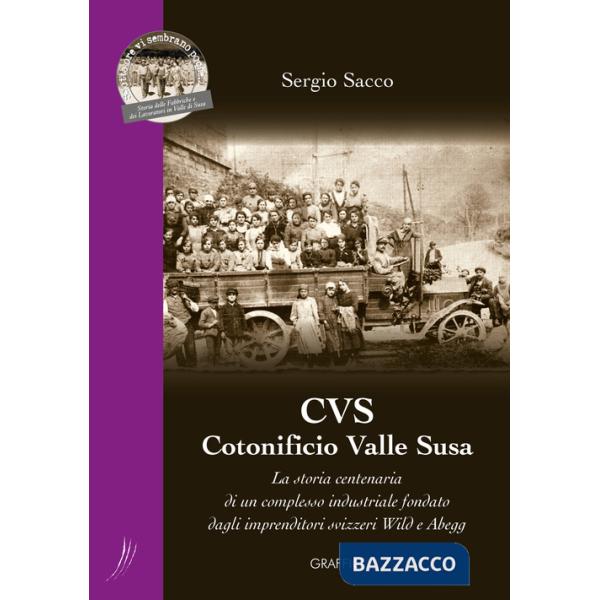 CVS Cotonificio Valle Susa. La storia centenaria di un complesso industriale fondato dagli imprenditori svizzeri Wild e Abegg