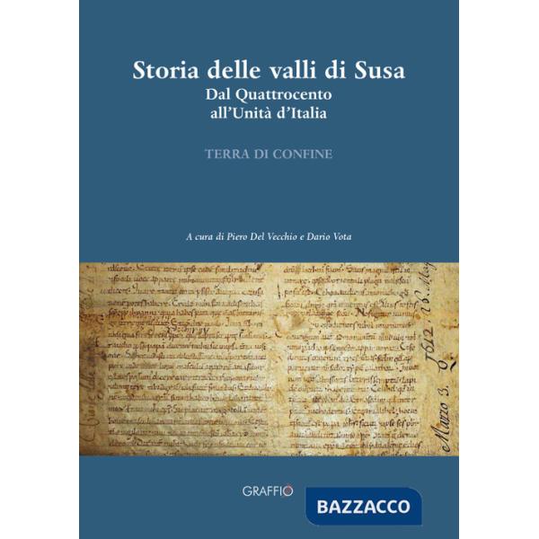 Storia delle valli di Susa. Dal Quattrocento all'Unità d'Italia