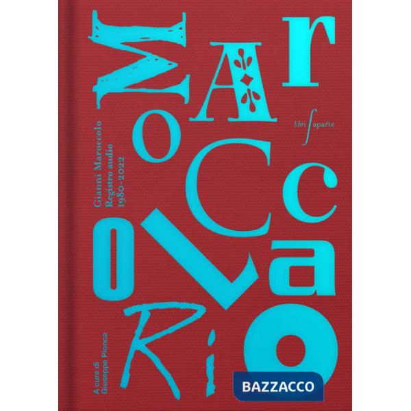 Maroccolario. Gianni Maroccolo. Registro audio 1980-2022 (Il)