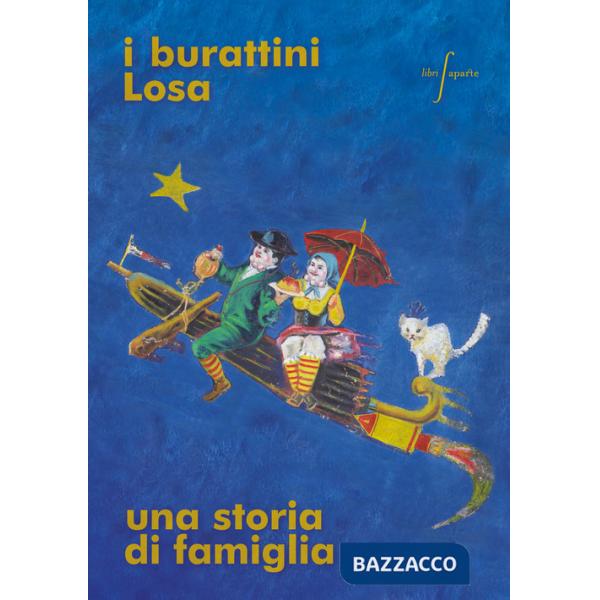 Burattini Losa. Una storia di famiglia. Catalogo della mostra (Bergamo, 2 novembre-31 dicembre 2024). Ediz. illustrata (I)