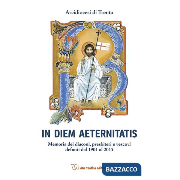 In diem aeternistatis. Memoria dei diaconi, presbiteri e vescovi defunti dal 1901 al 2015