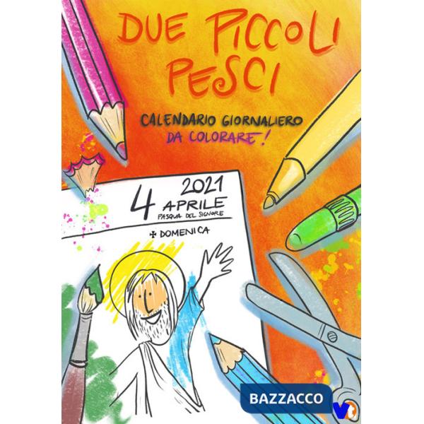 Due piccoli pesci 2021. Calendario giornaliero da colorare per bambini, ragazzi e non solo! Ediz. illustrata