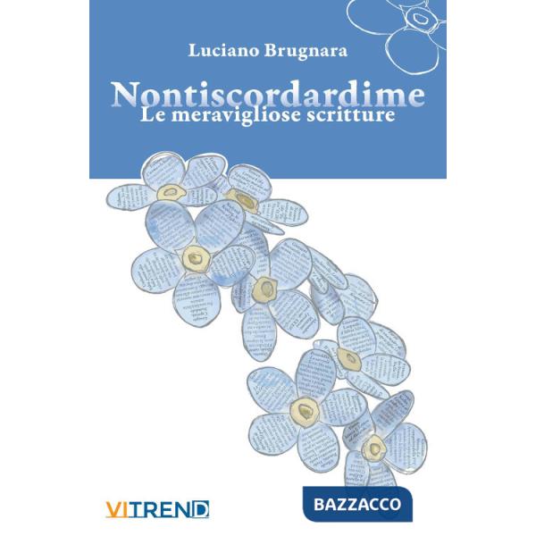 Nontiscordardime. Le meravigliose scritture