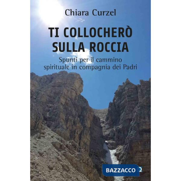 Ti collocherò sulla roccia. Spunti per il cammino spirituale in compagnia dei Padri