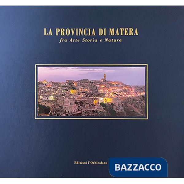 Provincia di Matera. Fra arte storia e natura. Ediz. italiana e inglese (La)