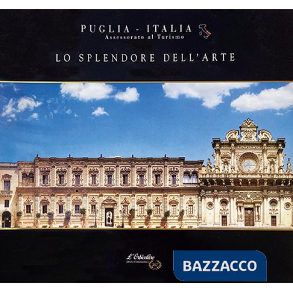 Puglia. Lo splendore dell'arte