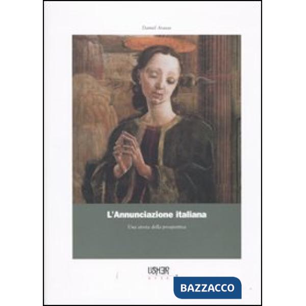 Annunciazione italiana. Una storia della prospettiva (L')