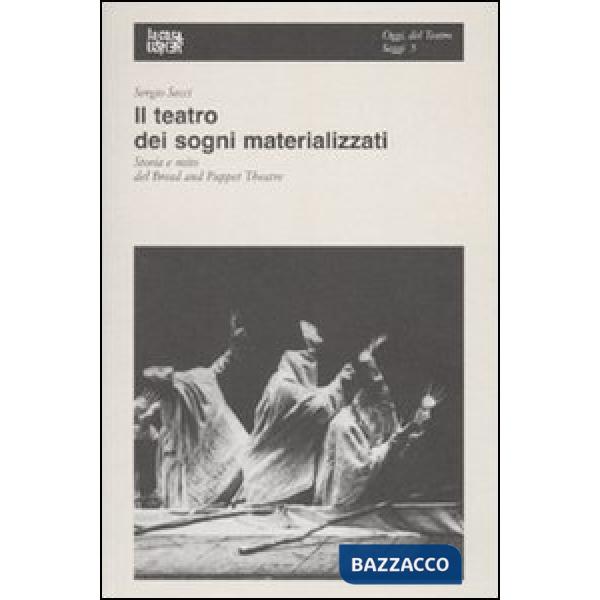 Teatro dei sogni materializzati. Storia e mito del Bread and Puppet Theatre (Il)