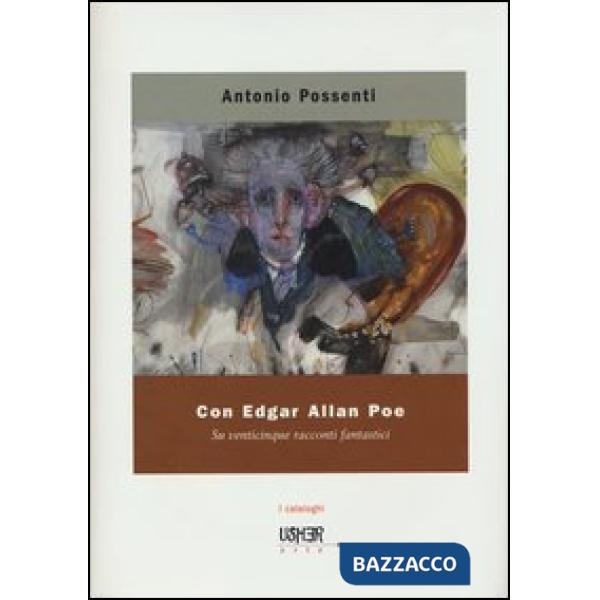 Con Edgar Allan Poe. Su venticinque racconti fantastici