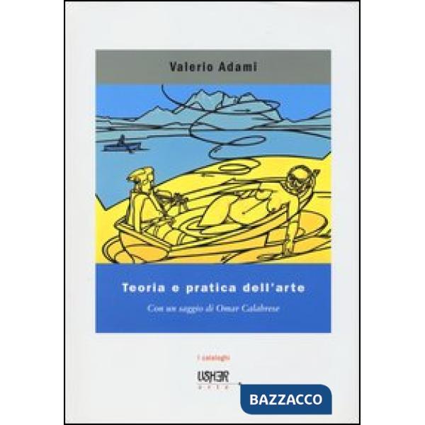 Teoria e pratica dell'arte. Disegni, dipinti e acquerelli. Ediz. illustrata