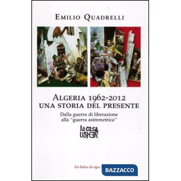 Algeria 1962-2012: una storia del presente. Dalla guerra di liberazione alla «guerra asimmetrica»