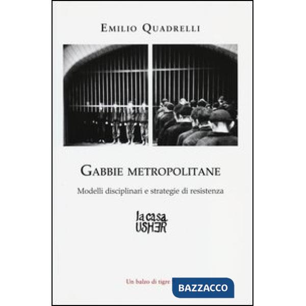 Gabbie metropolitane. Modelli disciplinari e strategie di resistenza