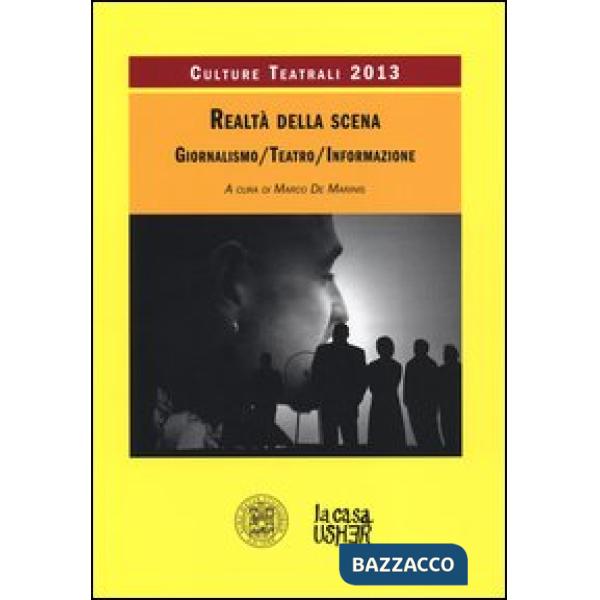 Realtà della scena. Giornalismo, teatro, informazione. Culture teatrali 2013