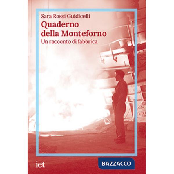 Quaderno della Monteforno. Un racconto di fabbrica