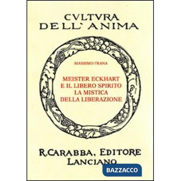 Meister Eckhart e il libero spirito. La mistica della liberazione