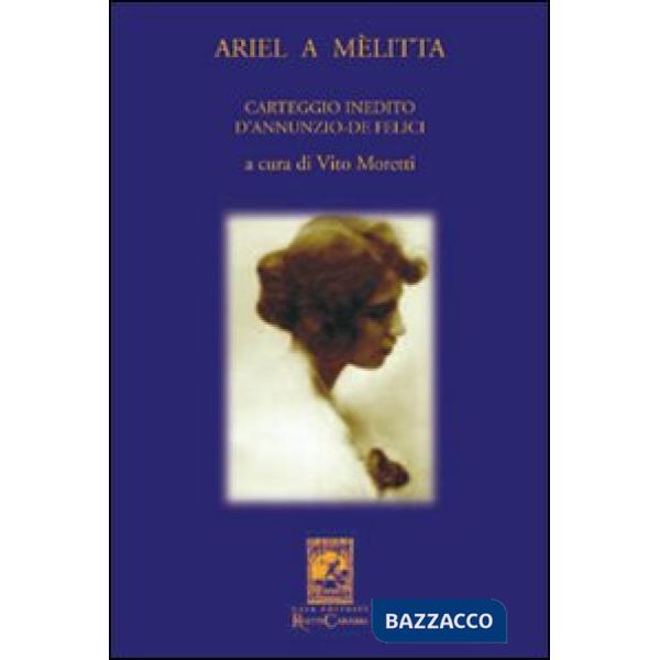 Ariel a Melitta. Carteggio inedito D'Annunzio-De Felici