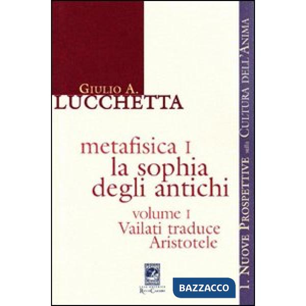 Metafisica 1. La sophia degli antichi. Vol. 1: Vailati traduce Aristotele