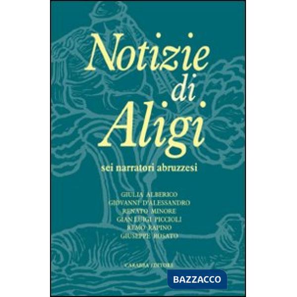 Notizie di Aligi. Sei narratori abruzzesi
