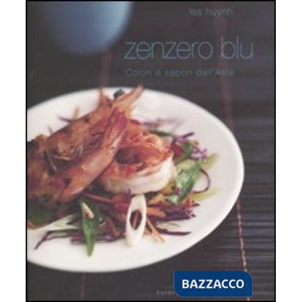 Zenzero blu. Colori e sapori dell'Asia