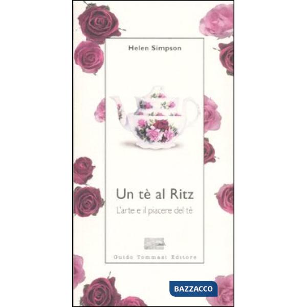Tè al Ritz. L'arte e il piacere del tè (Un)