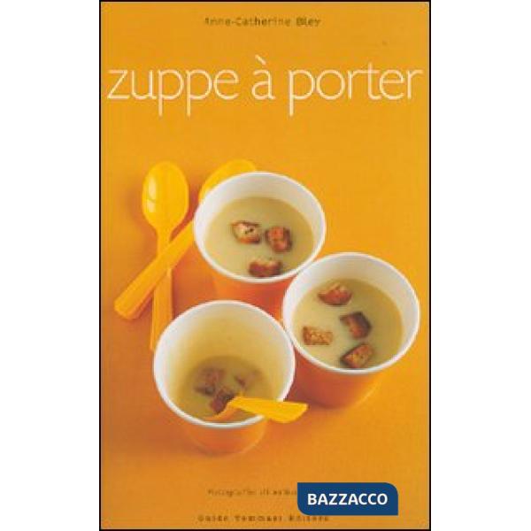 Zuppe à porter. Ediz. illustrata