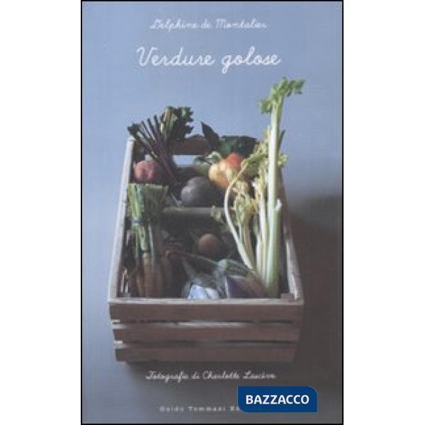 Verdure golose. Ediz. illustrata