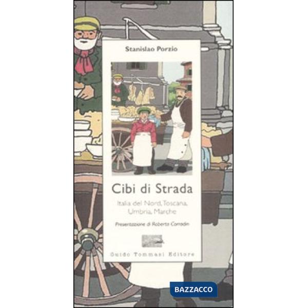 Cibi di strada. Italia del nord, Toscana, Umbria, Marche