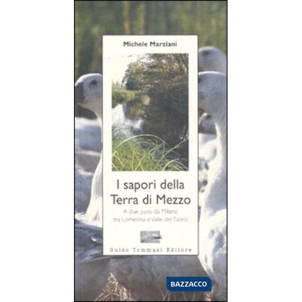 Sapori della terra di mezzo. A due passi da Milano tra Lomellina e valle del Tic