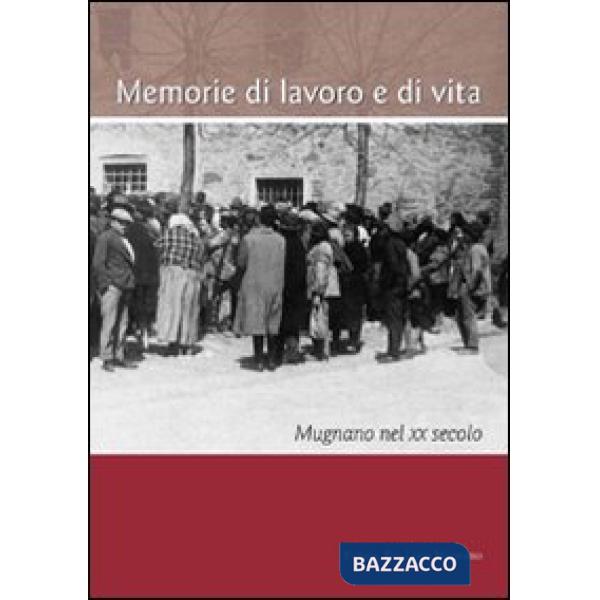 Memorie di lavoro o di vita. Mugnano nel XX secolo