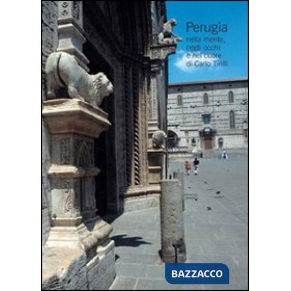 Perugia nella mente, negli occhi e nel cuore di Carlo Tirilli