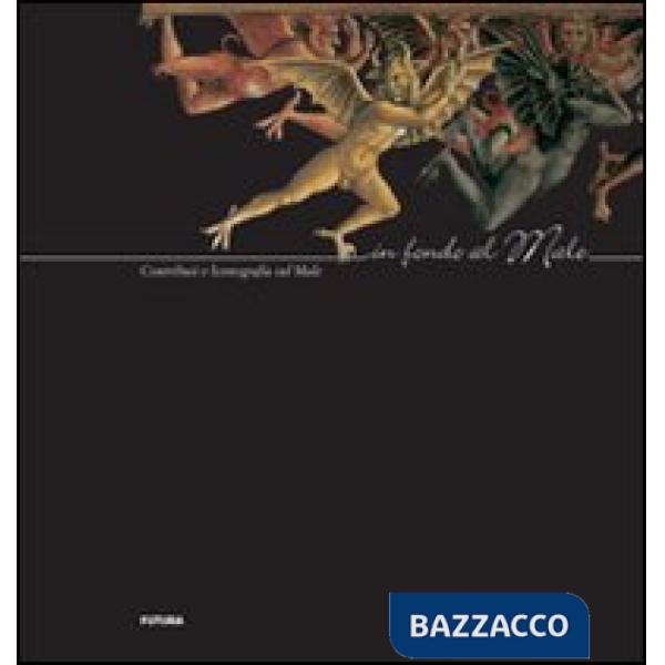 In fondo al male. Contributi e iconografia sul male