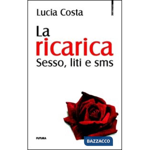 Ricarica. Sesso, liti e sms (La)