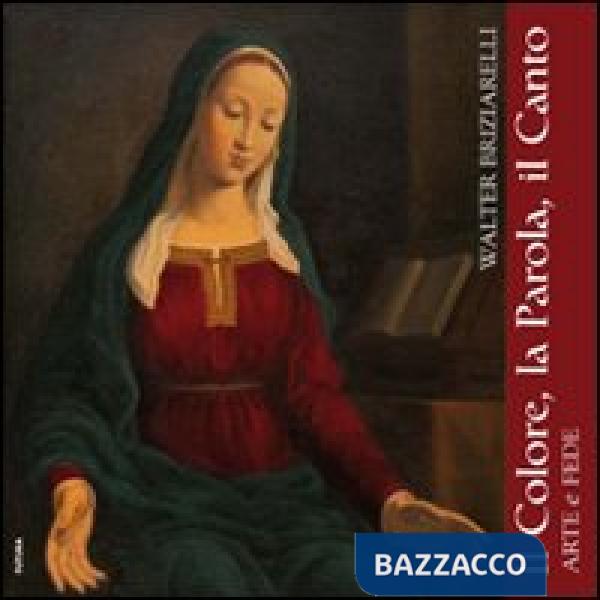 Walter Briziarelli. Il colore, la parola, il canto. Ediz. illustrata