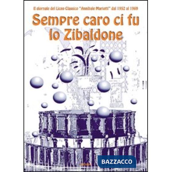Sempre caro ci fu lo Zibaldone. Il giornale del Liceo Classico Annibale Mariotti dal 1952 al 1969