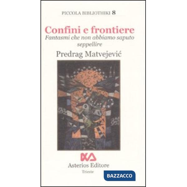 Confini e frontiere. Fantasmi che non abbiamo saputo seppellire