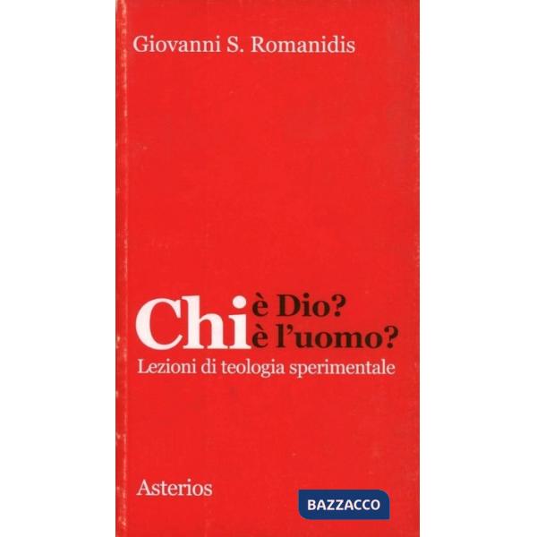 Chi è Dio? Chi è l'uomo? Lezioni di teologia sperimentale