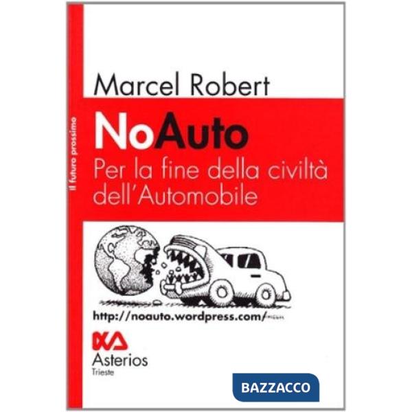 NoAuto. Per la fine della civiltà dell'automobile