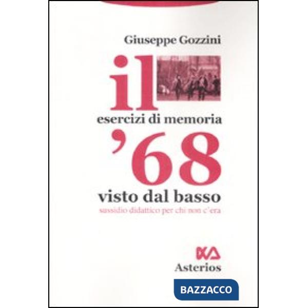 '68 visto dal basso. Sussidio didattico per chi non c'era (Il)