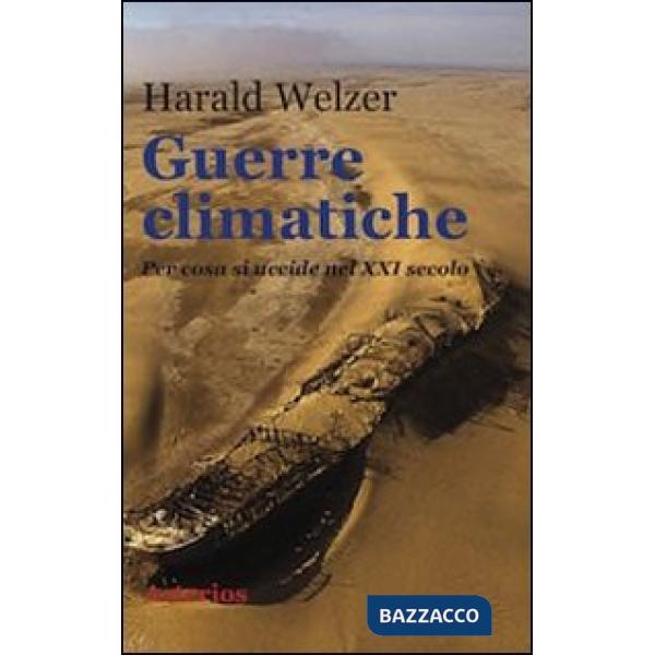 Guerre climatiche. Per cosa si uccide nel XXI secolo