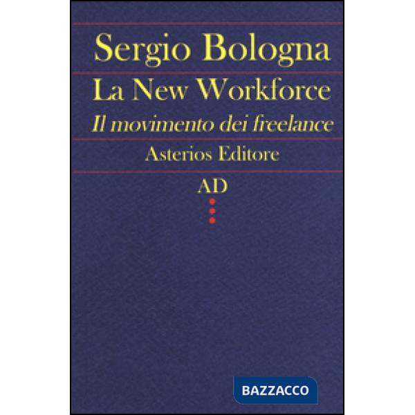 New workforce. Il movimento dei freelance (La)