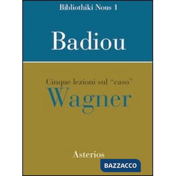Cinque lezioni sul caso Wagner
