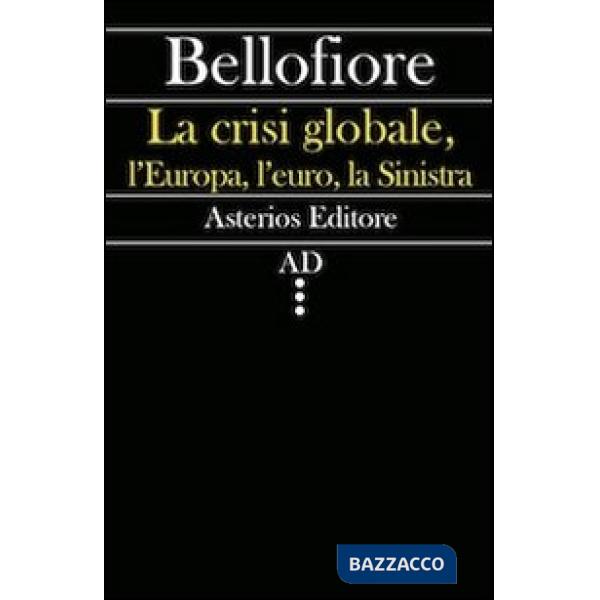 Crisi globale, l'Europa, l'euro, la Sinistra (La)