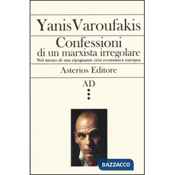 Confessioni di un marxista irregolare nel mezzo di una ripugnante crisi economic