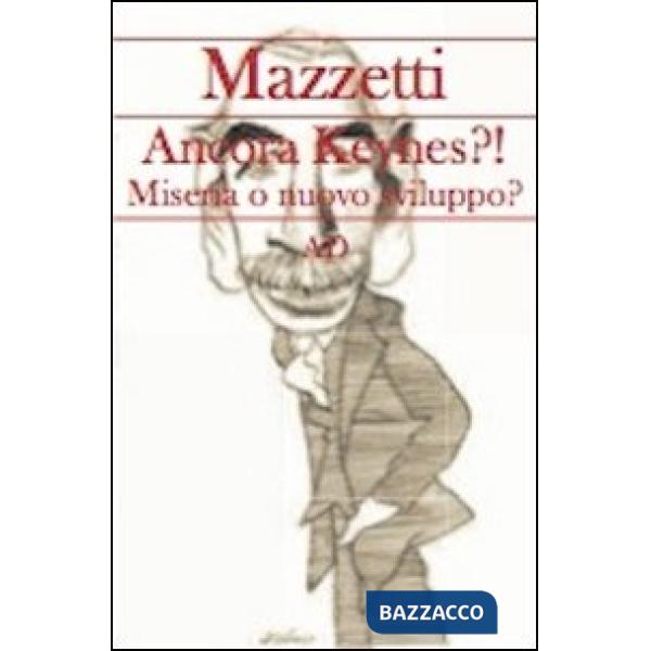 Ancora Keynes?! Miseria o nuovo sviluppo?
