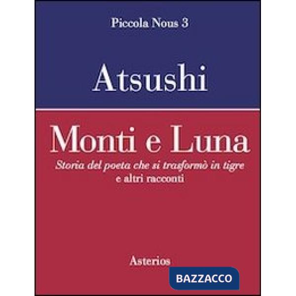 Monti e luna. Storia del poeta che si trasformò in tigre e altri racconti