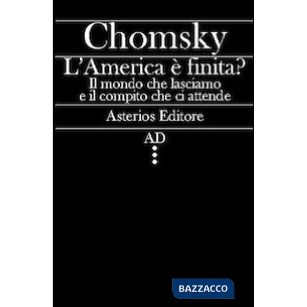 America è finita? Il mondo che lasciamo e il compito che ci attende (L')